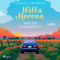 Willa Morena 11: Wieczni uciekinierzy - Zbigniew Zbikowski - audiobook