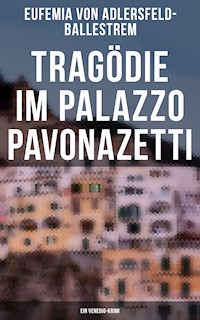 Tragödie im Palazzo Pavonazetti (Ein Venedig-Krimi) - Eufemia von Adlersfeld-Ballestrem - ebook