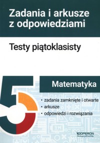 Matematyka Testy piątoklasisty. Zadania i arkusze - Dotka Beata, Józefczyk Karina, Malec Elżbieta - książka