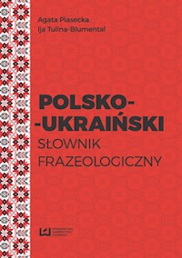 Polsko-ukraiński słownik frazeologiczny - Piasecka Agata, Tulina-Blumental Ija - książka