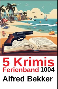5 Krimis Ferienband 1004 - Alfred Bekker - ebook