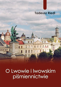 O Lwowie i lwowskim piśmiennictwie - Tadeusz Riedl - ebook + książka