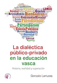 La dialéctica público-privado en la educación vasca - Gonzalo Larruzea Román - ebook