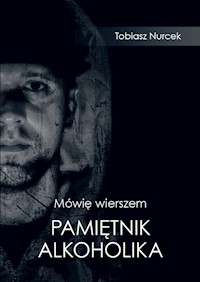 Mówię wierszem Pamiętnik Alkoholika - Nurcek Tobiasz - książka