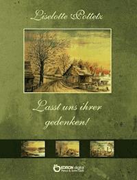Lasst uns ihrer gedenken! - Liselotte Pottetz - ebook