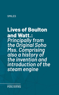 Lives of Boulton and Watt. - Smiles - ebook