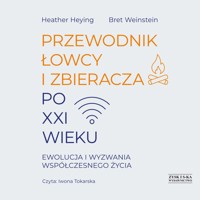 Przewodnik łowcy i zbieracza po XXI wieku. Ewolucja i wyzwania współczesnego życia - Heather Heying, Bret Weinstein - ebook + audiobook