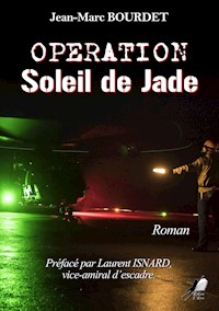Opération : Soleil de Jade - Jean-Marc Bourdet - ebook
