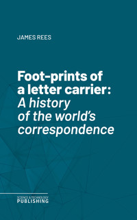 Foot-prints of a letter carrier - James Rees - ebook