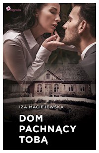 Dom pachnący Tobą - Maciejewska Iza - ebook + audiobook + książka