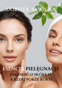 Esencja pielęgnacji - Sawicka Dorota - ebook