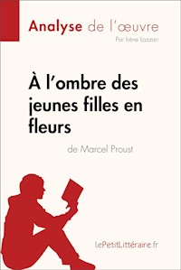 À l'ombre des jeunes filles en fleurs de Marcel Proust (Analyse de l'oeuvre) - lepetitlittéraire - ebook