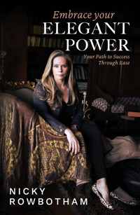 Embrace Your Elegant Power - Nicky Rowbotham - ebook