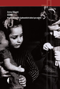Cena. W poszukiwaniu żydowskich dzieci po wojnie - Anna Bikont - ebook + książka