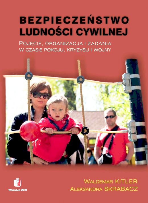 BEZPIECZEŃSTWO LUDNOŚCI CYWILNEJ Pojęcie, organizacja i zadania w czasie pokoju, kryzysu i wojny