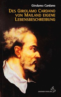 Des Girolamo Cardano von Mailand eigene Lebensbeschreibung - Hieronymus Cardanus - ebook