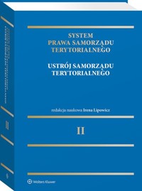 System Prawa Samorządu Terytorialnego. Tom 2. Ustrój samorządu terytorialnego - Lipowicz Irena - książka