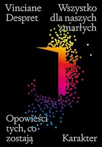 Wszystko dla naszych zmarłych Opowieści tych, co zostają - Despret Vinciane - książka