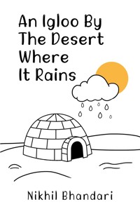 An Igloo by the Desert Where It Rains - Nikhil Bhandari - ebook