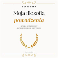 Moja filozofia powodzenia - Henry Ford - ebook + audiobook