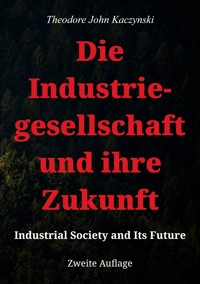 Die Industriegesellschaft und ihre Zukunft - Theodore John Kaczynski - ebook