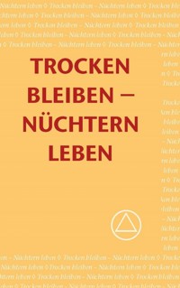 Trocken Bleiben - Nüchtern Leben - Alcoholics Anonymous World Services, Inc. - ebook