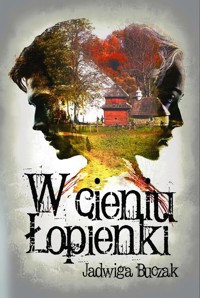 W cieniu Łopienki - Jadwiga Buczak - ebook + książka