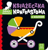 Zobacz, maluszku! Książeczka kontrastowa z wózkiem - Bator Agnieszka - książka