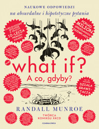 What if? A co gdyby? Naukowe odpowiedzi na absurdalne i hipotetyczne pytania (Wydanie jubileuszowe) - Randall Munroe - ebook + książka