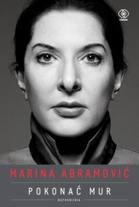 Marina Abramović Pokonać mur. Wspomnienia - Marina Abramović - ebook + audiobook + książka