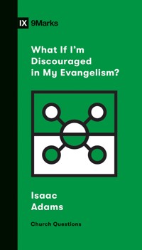What If I'm Discouraged in My Evangelism? - Isaac Adams - ebook