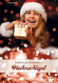 Sophies ganz besondere Weihnachtszeit - Ursula Häbich - ebook