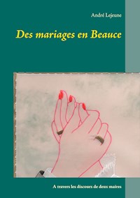 Des mariages en Beauce - André Lejeune - ebook