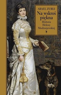 Na wskroś piękna Historia Heleny Modrzejewskiej - Zurli Arael - książka