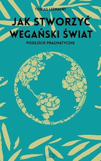 Jak stworzyć wegański świat - Leenaert Tobias - książka