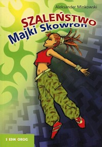 Szaleństwo Majki Skowron - Aleksander Minkowski - książka