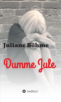 Dumme Jule - Juliane Böhme - ebook