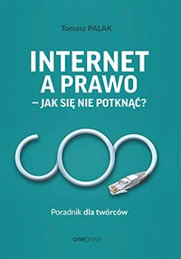 Internet a prawo - jak się nie potknąć? Poradnik dla twórców - Palak Tomasz - audiobook + książka