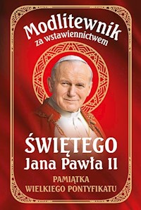Modlitewnik za wstawiennictwem Świętego Jana Pawła II -  - książka