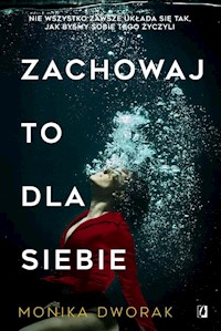 Zachowaj to dla siebie - Dworak Monika - książka