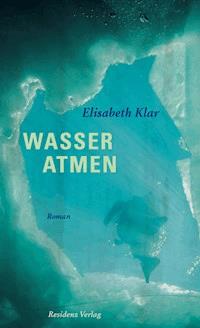 Wasser atmen - Elisabeth Klar - ebook