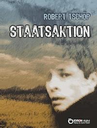 Staatsaktion - Robert Tschöp - ebook