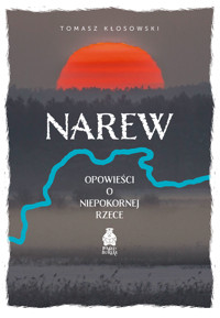 Narew. Opowieści o niepokornej rzece - Kłosowski Tomasz - ebook