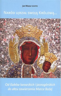Naród ujrzał swoją Królową... - Mazur Jan - książka