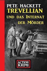 Trevellian und das Internat der Mörder: Action Krimi - Pete Hackett - ebook