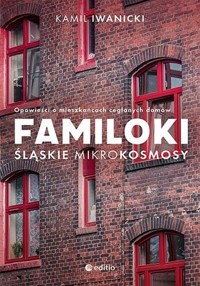 Familoki Śląskie mikrokosmosy - Iwanicki Kamil - książka