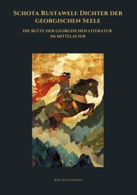 Schota Rustaweli:  Dichter der georgischen Seele - Eka Gelashvili - ebook
