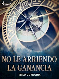 No le arriendo la ganancia - Tirso de Molina - ebook