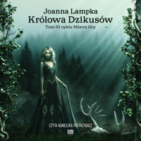 Królowa Dzikusów, Tom III cyklu Mistrz Gry - Lampka Joanna - ebook + audiobook
