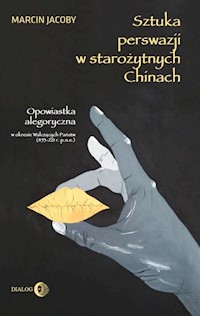 Sztuka perswazji w starożytnych Chinach - Marcin Jacoby - książka